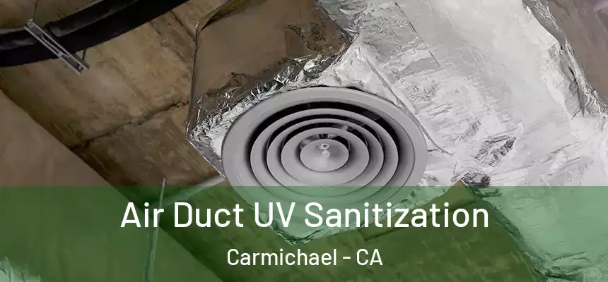  Air Duct UV Sanitization Carmichael - CA