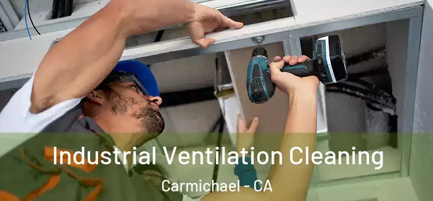 Industrial Ventilation Cleaning Carmichael - CA