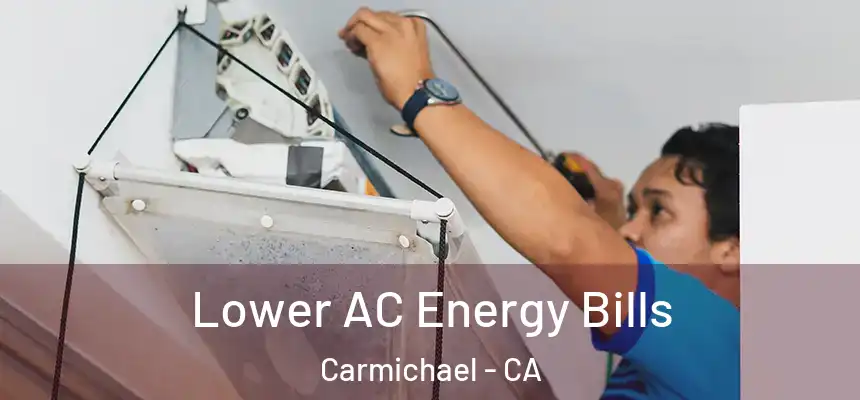 Lower AC Energy Bills Carmichael - CA