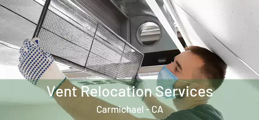  Vent Relocation Services Carmichael - CA